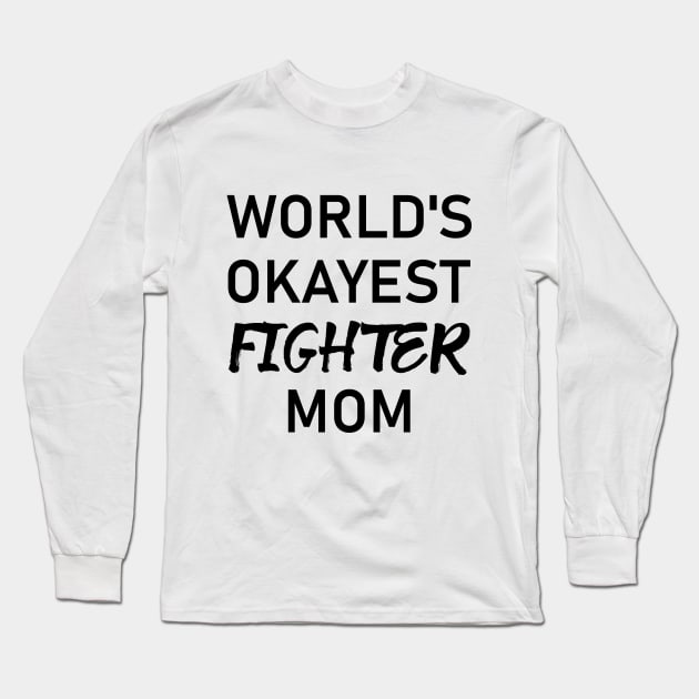 Woman Kickboxer Girl Kickboxer - World's Okayest Fighter Mom Long Sleeve T-Shirt by coloringiship